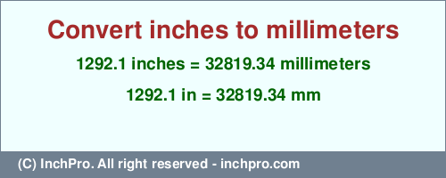 Result converting 1292.1 inches to mm = 32819.34 millimeters