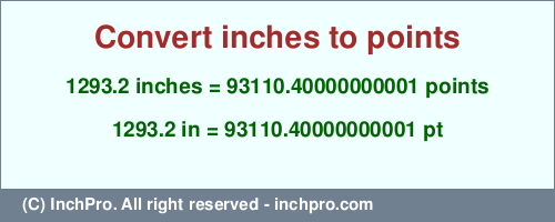 Result converting 1293.2 inches to pt = 93110.40000000001 points