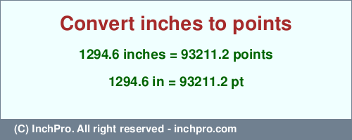 Result converting 1294.6 inches to pt = 93211.2 points