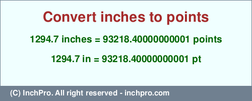 Result converting 1294.7 inches to pt = 93218.40000000001 points