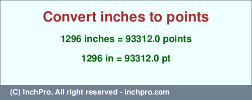 Result converting 1296 inches to pt = 93312.0 points