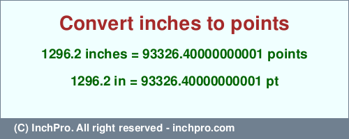 Result converting 1296.2 inches to pt = 93326.40000000001 points