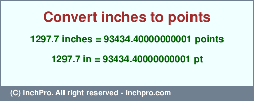 Result converting 1297.7 inches to pt = 93434.40000000001 points
