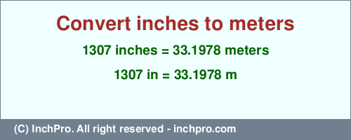Result converting 1307 inches to m = 33.1978 meters