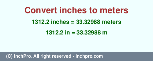 Result converting 1312.2 inches to m = 33.32988 meters