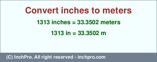Result converting 1313 inches to m = 33.3502 meters