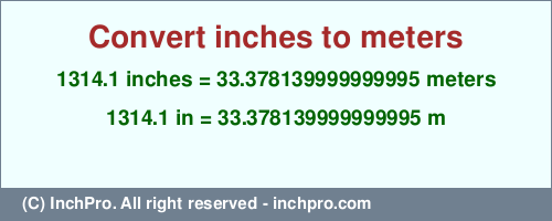 Result converting 1314.1 inches to m = 33.378139999999995 meters