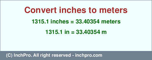 Result converting 1315.1 inches to m = 33.40354 meters