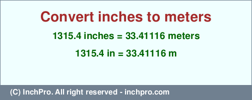 Result converting 1315.4 inches to m = 33.41116 meters