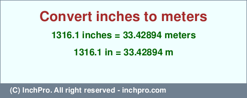 Result converting 1316.1 inches to m = 33.42894 meters