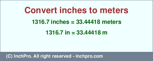 Result converting 1316.7 inches to m = 33.44418 meters