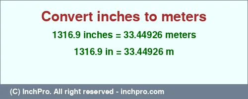 1316.9 inches to m is equal to 33.44926 (m) Result converting 1316.9 inches to m = 33.44926 meters