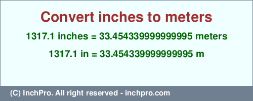 Result converting 1317.1 inches to m = 33.454339999999995 meters