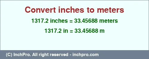 1317.2 inches to m is equal to 33.45688 (m) Result converting 1317.2 inches to m = 33.45688 meters