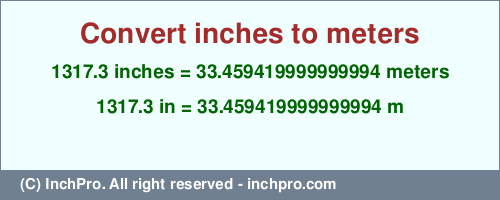 Result converting 1317.3 inches to m = 33.459419999999994 meters