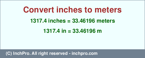 Result converting 1317.4 inches to m = 33.46196 meters