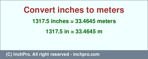 Result converting 1317.5 inches to m = 33.4645 meters
