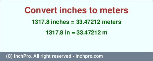 Result converting 1317.8 inches to m = 33.47212 meters