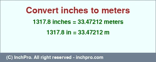 1317.8 inches to m is equal to 33.47212 (m) Result converting 1317.8 inches to m = 33.47212 meters