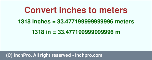 Result converting 1318 inches to m = 33.477199999999996 meters