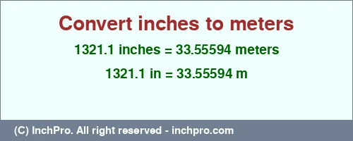 Result converting 1321.1 inches to m = 33.55594 meters
