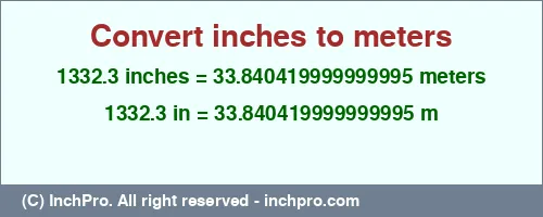 Result converting 1332.3 inches to m = 33.840419999999995 meters