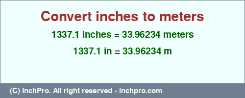 Result converting 1337.1 inches to m = 33.96234 meters