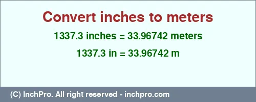 1337.3 inches to m is equal to 33.96742 (m) Result converting 1337.3 inches to m = 33.96742 meters