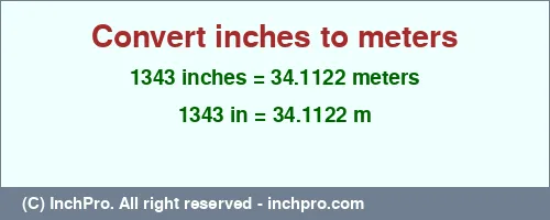 1343 inches to m is equal to 34.1122 (m) Result converting 1343 inches to m = 34.1122 meters