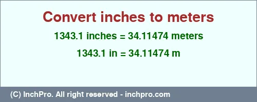 Result converting 1343.1 inches to m = 34.11474 meters