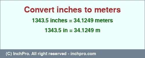 Result converting 1343.5 inches to m = 34.1249 meters