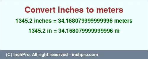 1345.2 inches to m is equal to 34.168079999999996 (m) Result converting 1345.2 inches to m = 34.168079999999996 meters