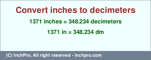 Result converting 1371 inches to dm = 348.234 decimeters