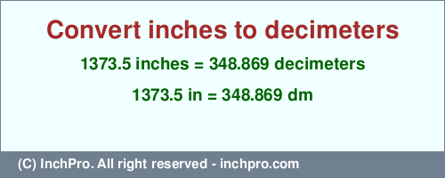 Result converting 1373.5 inches to dm = 348.869 decimeters