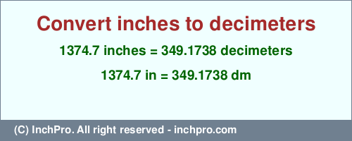 Result converting 1374.7 inches to dm = 349.1738 decimeters