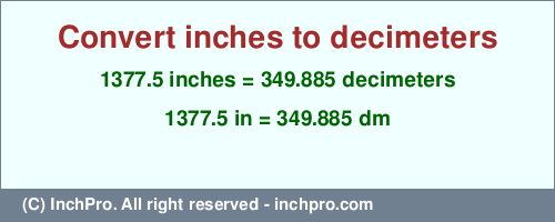 Result converting 1377.5 inches to dm = 349.885 decimeters