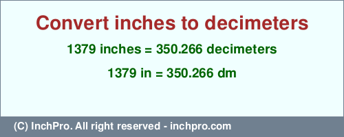 Result converting 1379 inches to dm = 350.266 decimeters