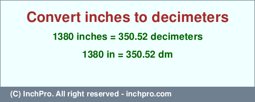 Result converting 1380 inches to dm = 350.52 decimeters