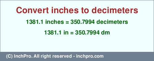 Result converting 1381.1 inches to dm = 350.7994 decimeters