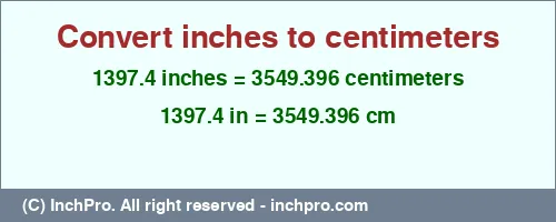 1397.4 inches to cm is equal to 3549.396 (cm) Result converting 1397.4 inches to cm = 3549.396 centimeters