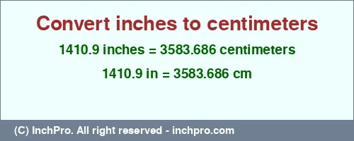 Result converting 1410.9 inches to cm = 3583.686 centimeters