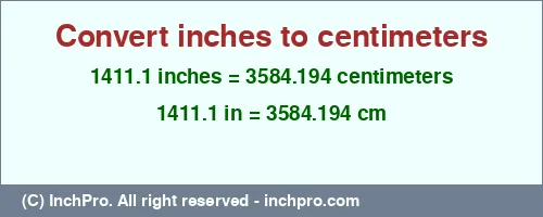 Result converting 1411.1 inches to cm = 3584.194 centimeters