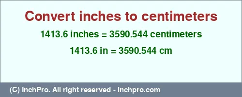 1413.6 inches to cm is equal to 3590.544 (cm) Result converting 1413.6 inches to cm = 3590.544 centimeters