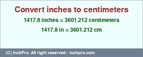 1417.8 inches to cm is equal to 3601.212 (cm) Result converting 1417.8 inches to cm = 3601.212 centimeters