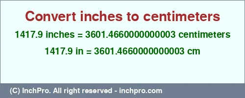 1417.9 inches to cm is equal to 3601.4660000000003 (cm) Result converting 1417.9 inches to cm = 3601.4660000000003 centimeters