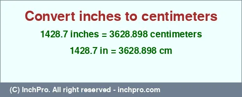 Result converting 1428.7 inches to cm = 3628.898 centimeters