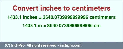 1433.1 inches to cm is equal to 3640.0739999999996 (cm) Result converting 1433.1 inches to cm = 3640.0739999999996 centimeters