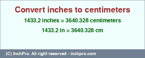 1433.2 inches to cm is equal to 3640.328 (cm) Result converting 1433.2 inches to cm = 3640.328 centimeters