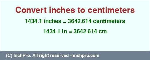 1434.1 inches to cm is equal to 3642.614 (cm) Result converting 1434.1 inches to cm = 3642.614 centimeters