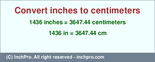 Result converting 1436 inches to cm = 3647.44 centimeters